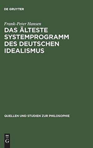 Das älteste Systemprogramm des deutschen Idealismus: Rezeptionsgeschichte und Interpretation de Frank-Peter Hansen