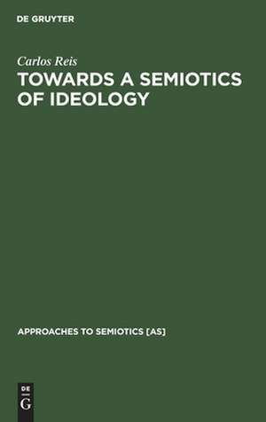 Towards a Semiotics of Ideology de Carlos Reis