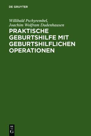 Praktische Geburtshilfe mit geburtshilflichen Operationen de Willibald Pschyrembel