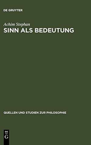 Sinn als Bedeutung: Bedeutungstheoretische Untersuchungen zur Psychoanalyse Sigmund Freuds de Achim Stephan