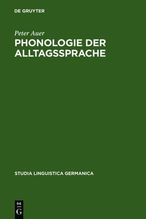 Phonologie der Alltagssprache: Eine Untersuchung zur Standard/Dialekt-Variation am Beispiel der Konstanzer Stadtsprache de Peter Auer