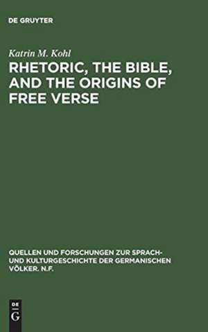 Rhetoric, the Bible, and the Origins of Free Verse: The Early "Hymns" of Friedrich Gottlieb Klopstock de Katrin M. Kohl