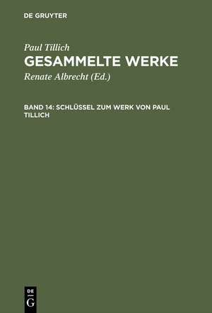 Schlüssel zum Werk von Paul Tillich: Textgeschichte und Bibliographie sowie Register zu den Gesammelten Werken de Paul Tillich