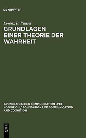 Grundlagen einer Theorie der Wahrheit de Lorenz B. Puntel