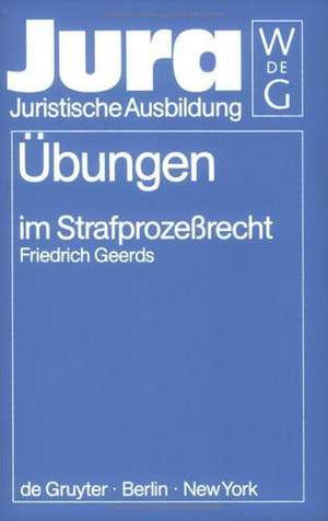 Übungen im Strafprozeßrecht de Friedrich Geerds