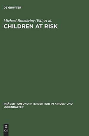 Children at Risk: Assessment, Longitudinal Research and Intervention de Michael Brambring