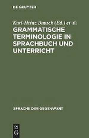 Grammatische Terminologie in Sprachbuch und Unterricht de Karl-Heinz Bausch