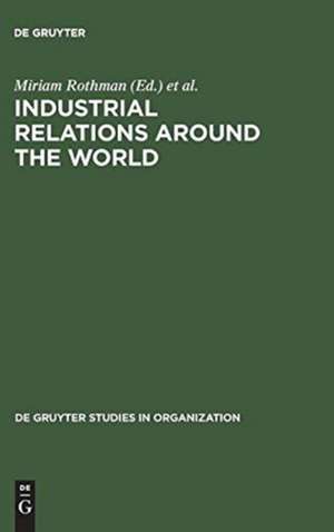 Industrial Relations Around the World: Labor Relations for Multinational Companies de Miriam Rothman