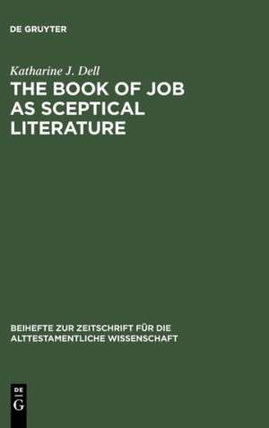 The Book of Job as Sceptical Literature de Katharine J. Dell