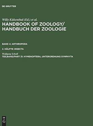 Handbook of Zoology/ Handbuch der Zoologie. Arthropoda. Insecta / Hymenoptera : Symphyta-Pflanzenwespen de Wolfgang Schedl