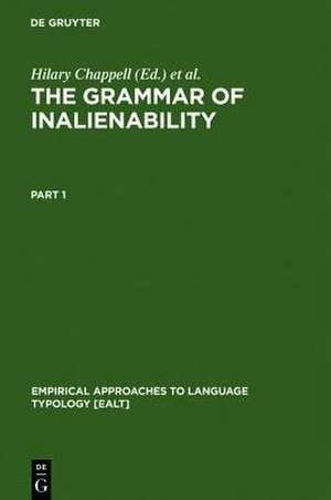 The Grammar of Inalienability: A Typological Perspective on Body Part Terms and the Part-Whole Relation de Hilary Chappell