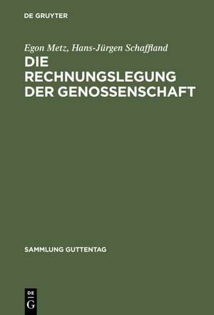 Die Rechnungslegung der Genossenschaft: Kommentar (Sonderausgabe der Kommentierung der Rechnungslegung aus Lang/Weidmüller, Genossenschaftsgesetz, Kommentar, 32. Aufl.) de Egon Metz