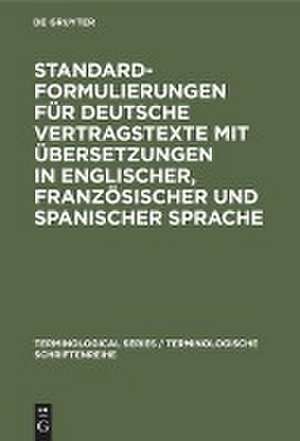 Standardformulierungen für deutsche Vertragstexte mit Übersetzungen in englischer, französischer und spanischer Sprache de Sprachendienst Des Auswärtigen Amts Der Bundesrepublik Deutschland