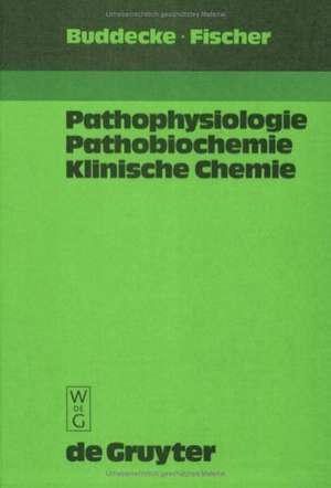 Pathophysiologie, Pathobiochemie, klinische Chemie: Für Studierende der Medizin und Ärzte de E. Buddecke