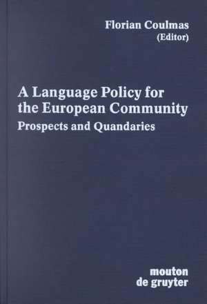 A Language Policy for the European Community: Prospects and Quandaries de Florian Coulmas