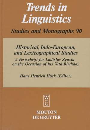 Historical, Indo-European, and Lexicographical Studies: A Festschrift for Ladislav Zgusta on the Occasion of his 70th Birthday de Hans H. Hock