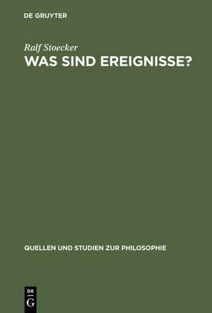 Was sind Ereignisse?: Eine Studie zur analytischen Ontologie de Ralf Stoecker