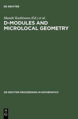 D-Modules and Microlocal Geometry: Proceedings of the International Conference on D-Modules and Microlocal Geometry held at the University of Lisbon (Portugal), October 29-November 2, 1990 de Masaki Kashiwara