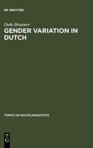 Gender Variation in Dutch: A Sociolinguistic Study of Amsterdam Speech de Dede Brouwer