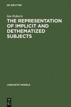 The Representation of Implicit and Dethematized Subjects de Ian Roberts