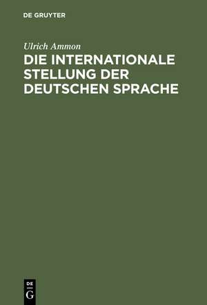 Die internationale Stellung der deutschen Sprache de Ulrich Ammon