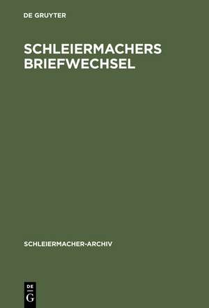 Schleiermachers Briefwechsel: (Verzeichnis) nebst einer Liste seiner Vorlesungen de Andreas Arndt