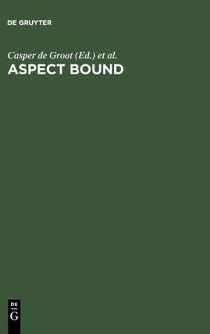 Aspect Bound: A Voyage into the Realm of Germanic, Slavonic and Finno-Ugrian Aspectology de Casper de Groot