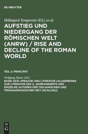 Sprache und Literatur (Allgemeines zur Literatur des 2. Jahrhunderts und einzelne Autoren der trajanischen und frühhadrianischen Zeit [Schluss]) de Wolfgang Haase