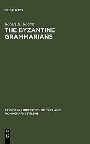 The Byzantine Grammarians: Their Place in History de Robert H. Robins