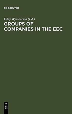 Groups of Companies in the EEC: A Survey Report to the European Commission on the Law relating to Corporate Groups in various Member States de Geoffrey E. Fitchew