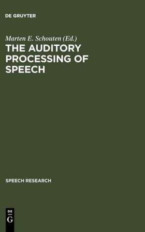 The Auditory Processing of Speech: From Sounds to Words de Marten E. Schouten