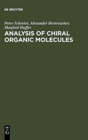 Analysis of Chiral Organic Molecules: Methodology and Applications de Peter Schreier