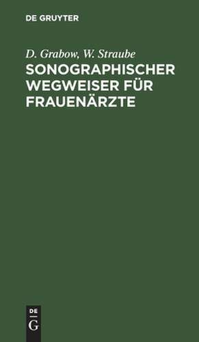 Sonographischer Wegweiser für Frauenärzte de Doris Grabow