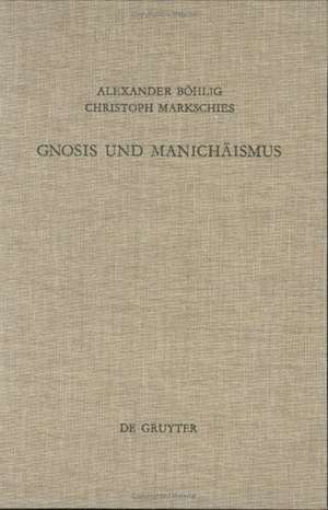 Gnosis und Manichäismus: Forschungen und Studien zu Texten von Valentin und Mani sowie zu den Bibliotheken von Nag Hammadi und Medinet Madi de Alexander Böhlig