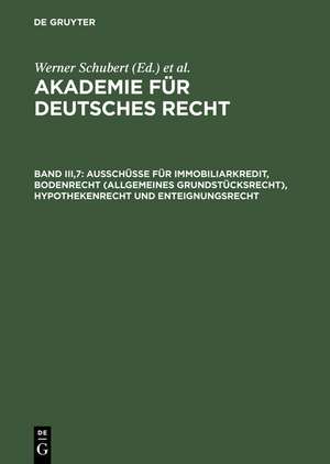 Ausschüsse für Immobiliarkredit, Bodenrecht (allgemeines Grundstücksrecht), Hypothekenrecht und Enteignungsrecht: (1934–1942) de Werner Schubert