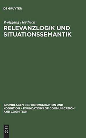 Relevanzlogik und Situationssemantik de Wolfgang Heydrich