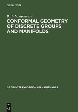 Conformal Geometry of Discrete Groups and Manifolds de Boris N. Apanasov