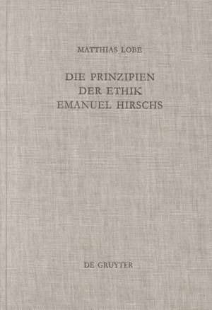 Die Prinzipien der Ethik Emanuel Hirschs de Matthias Lobe