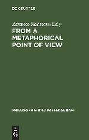 From a Metaphorical Point of View: A Multidisciplinary Approach to the Cognitive Content of Metaphor de Zdravko Radman