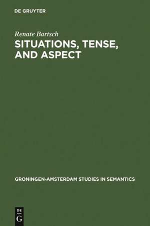 Situations, Tense, and Aspect: Dynamic Discourse Ontology and the Semantic Flexibility of Temporal System in German and English de Renate Bartsch