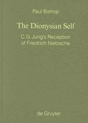 The Dionysian Self: C.G. Jung's Reception of Friedrich Nietzsche de Paul Bishop