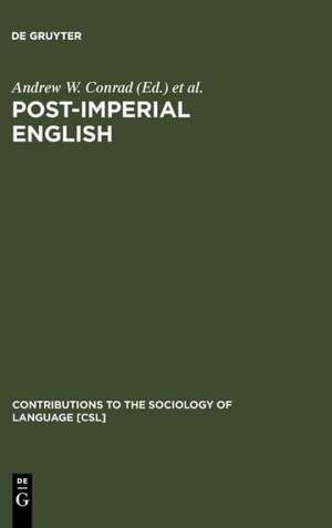 Post-Imperial English: Status Change in Former British and American Colonies, 1940-1990 de Andrew W. Conrad