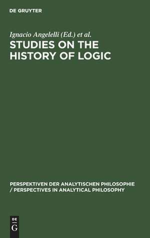 Studies on the History of Logic: Proceedings of the III. Symposium on the History of Logic de Ignacio Angelelli