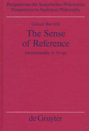 The Sense of Reference: Intentionality in Frege de Gilead Bar-Elli