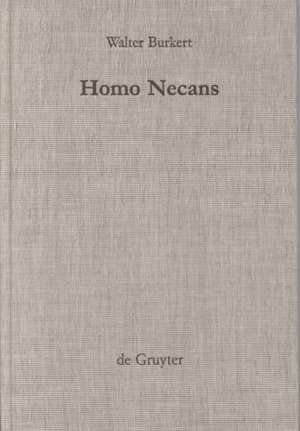 Homo Necans: Interpretationen altgriechischer Opferriten und Mythen de Walter Burkert