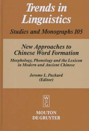 New Approaches to Chinese Word Formation: Morphology, Phonology and the Lexicon in Modern and Ancient Chinese de Jerome L. Packard