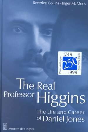 The Real Professor Higgins: The Life and Career of Daniel Jones de Beverly Collins