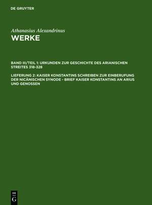 Kaiser Konstantins Schreiben zur Einberufung der nicänischen Synode - Brief Kaiser Konstantins an Arius und Genossen de Athanasius Alexandrinus