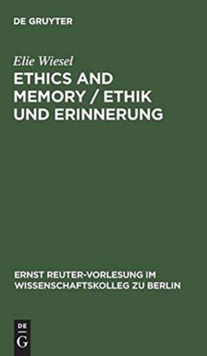 Ethics and Memory / Ethik und Erinnerung de Elie Wiesel