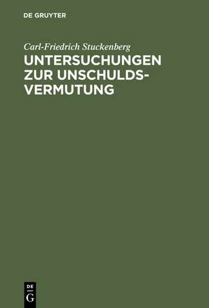 Untersuchungen zur Unschuldsvermutung de Carl-Friedrich Stuckenberg